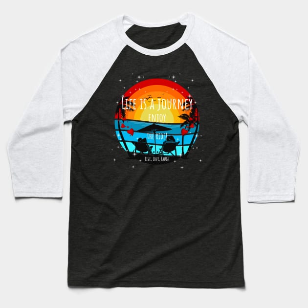 Life Is A Journey Enjoy The Ride Sunset Palms - Live, Love, Laugh Baseball T-Shirt by ArleDesign